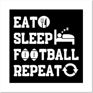 Eat Sleep Football Repeat Posters and Art